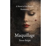 Maquillage: A Novel of the French Resistance (The WWII George Carey Series)