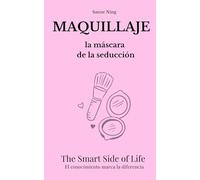 MAQUILLAJE la máscara de la seducción: The Smart Side of Life. El conocimiento marca la diferencia
