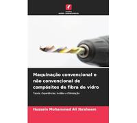 Maquinação convencional e não convencional de compósitos de fibra de vidro: Teoria, Experiências, Análise e Otimização