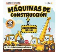 Máquinas de Construcción - ¡Construyamos una casa!: Libro para colorear con una divertida historia / Excabadoras, Gruas y Camiones. (PEQUEÑAS RUEDAS)