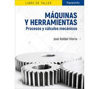 Máquinas y herramientas. Procesos y cálculos mecánicos: Libro de taller (Metal y Mecanizado)