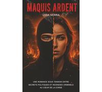 Maquis Ardent: Une romance sous tension entre secrets politiques et incendies criminels au cœur de la Corse