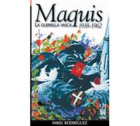 Maquis. La guerrilla vasca: La Guerrilla Vasca, 1938-1962 (ORREAGA)
