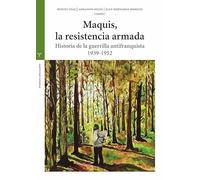 Maquis, la resistencia armada: Historia de la guerrilla antifranquista 1939-1952 (Estudios históricos La Olmeda)