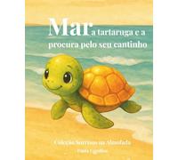 Mar, a tartaruga e a procura pelo seu cantinho (Coleção Sorrisos na Almofada)