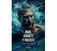 MAR AMARTE Y MUERTE | Manuel Perez Castillo