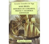 Mar Brava. Historias de corsarios, piratas y negreros españoles (Viajes y Costumbres)