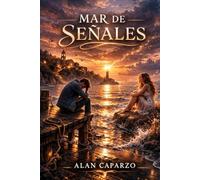 MAR DE SEÑALES: Mar de señales: Una historia de amor en la universidad que nunca llegó a ser