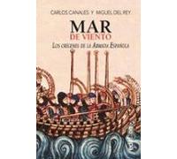 Mar De Viento: Los Origenes De La Armada Española