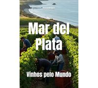 Mar del Plata: Vinhos pelo Mundo (Wines of the World: Argentina)