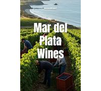 Mar del Plata Wines (Wines of the World: Argentina)