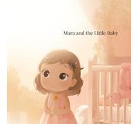 Mara and the Little Baby: A gentle story about big feelings, jealousy, and growing love