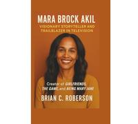 MARA BROCK AKIL: Visionary Storyteller and Trailblazer in Television