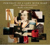 Mara Galassi (Harfe) - Portrait of a Lady with Harp - Music for Queen Christina of Sweden