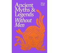 Mara Gold Ancient Myths and Legends Without Men (Tapa dura)