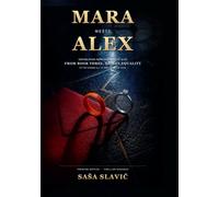 Mara meets Alex: Unpublished reincarnation of Alex, from book three Human Equality, of the Danger All In One Nine-Book Saga.