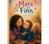 Mara und Finn: Die wahre Geschichte über Geschwister-Eifersucht und die Liebe, die bleibt