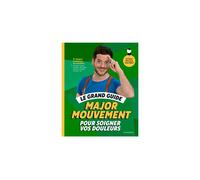 Marabout Le grand guide de Major Mouvement pour soigner vos douleurs TU Vert