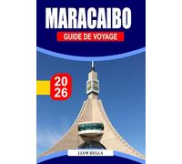 MARACAIBO GUIDE DE VOYAGE 2026: La ville lacustre flamboyante du Venezuela, où la chaleur caribéenne, les racines indigènes et la vie nocturne électrique façonnent un esprit urbain audacieux