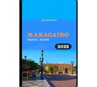 Maracaibo Travel Guide 2025