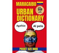 Maracaibo Urban Dictionary: The Essential Guide to Maracaibo Slang, Culture, and Everyday Expressions
