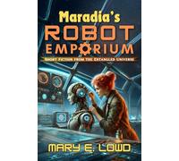 Maradia's Robot Emporium: Short Fiction from the Entangled Universe