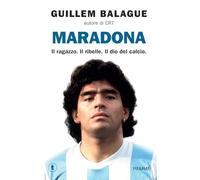 Maradona. Il ragazzo. Il ribelle. Il dio del calcio (Tascabili Piemme)