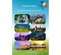 Maramureș: The Last Living Traditions of Europe (Hidden Romania)