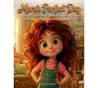 Mara's Perfect Day: A Funny Picture Book About Imagination, Mess, and Making Every Day Magical (Ages 3-6)