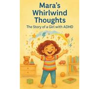 Mara's whirlwind thoughts: The story of a girl with ADHD