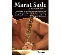 Marat Sade: Basado en "Persecucion y asesinato de Jean Paul Marat tal como fue representado en el Sanatorio de Charenton por el Marques de Sade" de Peter Weiss.: Volume 1 (Ibrahim Guerra, Teatro)