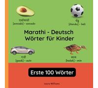 Marathi - Deutsch Wörter für Kinder - Erste 100 Wörter: Marathi Lernen für Kinder und Anfänger - Zweisprachiges Bilderbuch auf Marathi mit deutschen ... Kinderbücher (Deutsch-Marathi))