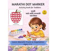 Marathi Dot Marker Activity book for Toddlers Ages 2-4: Learn Marathi Fruits & Vegetables