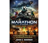 Marathon by Bungie Game Guide 2026: Complete Walkthrough, Builds, Tips, and Tactics for the Ultimate Extraction Shooter