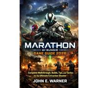 Marathon by Bungie Game Guide 2026: Complete Walkthrough, Builds, Tips, and Tactics for the Ultimate Extraction Shooter