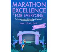 Marathon Excellence for Everyone (Metric Edition): The Comprehensive, Evidence-Based Approach to Training and Racing