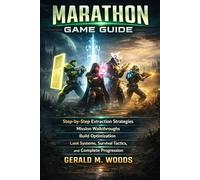 Marathon Game Guide: Step-by-Step Extraction Strategies, Mission Walkthroughs, Build Optimization, Loot Systems, Survival Tactics, and Complete Progression