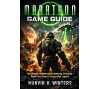 Marathon Game Guide: The Ultimate Walkthrough to Mastering Tau Ceti IV - From First Drop to Vanquisher Legend