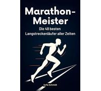Marathon-Meister: Die 48 besten Langstreckenläufer aller Zeiten
