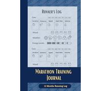 Marathon Training Journal: Running Log Book to Record Duration, Distance, Speed, Mood, Weather, Energy Levels, Calories, and Heart Rate