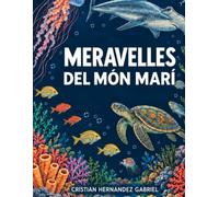 Maravelles del món marí: Animals, oceans, curiositats i secrets de les profunditats per a petits exploradors de 6 a 12 anys