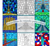 Maravilhas do mundo para colorir: Livro de colorir para todas as idades com lugares históricos do mundo