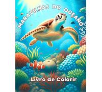 Maravilhas do Oceano - Livro de Colorir: Descobre um mundo de beleza oceânica com este livro de colorir relaxante e inspirador! (Coloring Books - Bold & Easy)