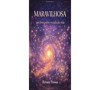 MARAVILHOSA: um livro sobre o ciclo da vida