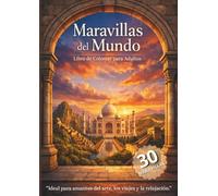 MARAVILLAS DEL MUNDO: 30 destinos únicos para colorear, relajarte y recorrer el mundo sin moverte del sofá