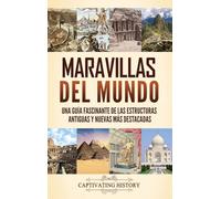 Maravillas del mundo: Una guía fascinante de las estructuras antiguas y nuevas más destacadas