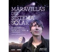 Maravillas del Sistema Solar: Un viaje de expedición riguroso y pragmático para ver, sentir y visitar otros mundos (BLUME-NATURART)