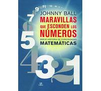 Maravillas que escoden los números. Breve historia de curiosidades matemáticas (Conocimiento Científico)