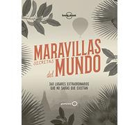 Maravillas secretas del mundo: 360 lugares extraordinarios que no sabías que existían (Viaje y aventura)