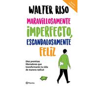 Maravillosamente imperfecto, escandalosamente feliz / Wonderfully Imperfect, Outrageously Happy